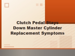 Symptoms of a Failing Clutch Master Cylinder