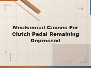 Mechanical Causes of a Stuck Clutch Pedal