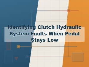 Diagnosing a Low Clutch Pedal Hydraulic Fault