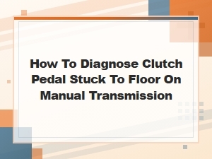 Diagnosing a Stuck Clutch Pedal in a Manual Car