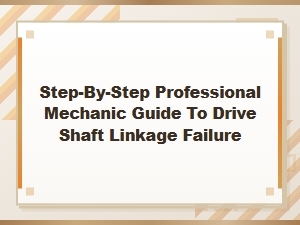 Preventing Drive Shaft Linkage Failure with Proper Maintenance