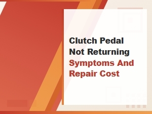 Diagnosing a Faulty Clutch Pedal and Its Repair Cost